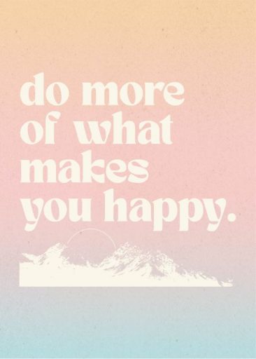 do more of what makes you happy luonut graphics and grain